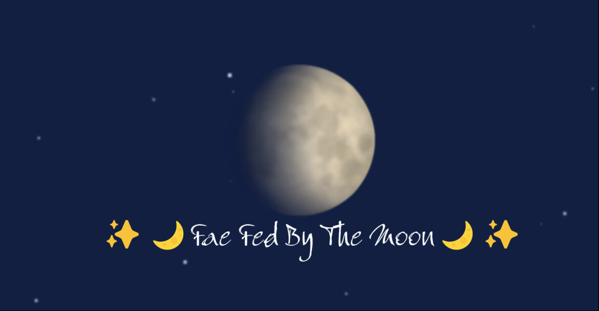 Fae Fed By The Moon